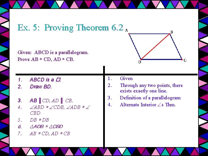 Ex. 5: Proving Theorem 6. 2 Given: ABCD is a parallelogram. Prove AB ≅