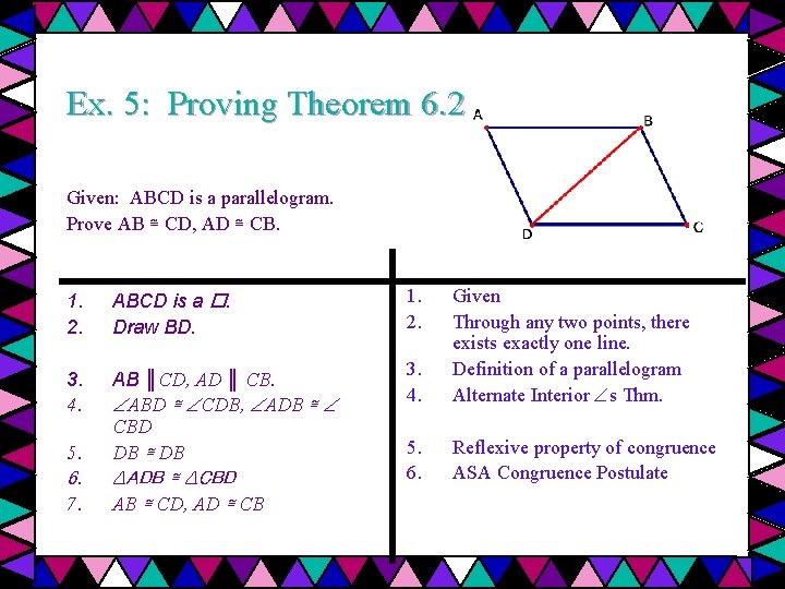 Ex. 5: Proving Theorem 6. 2 Given: ABCD is a parallelogram. Prove AB ≅