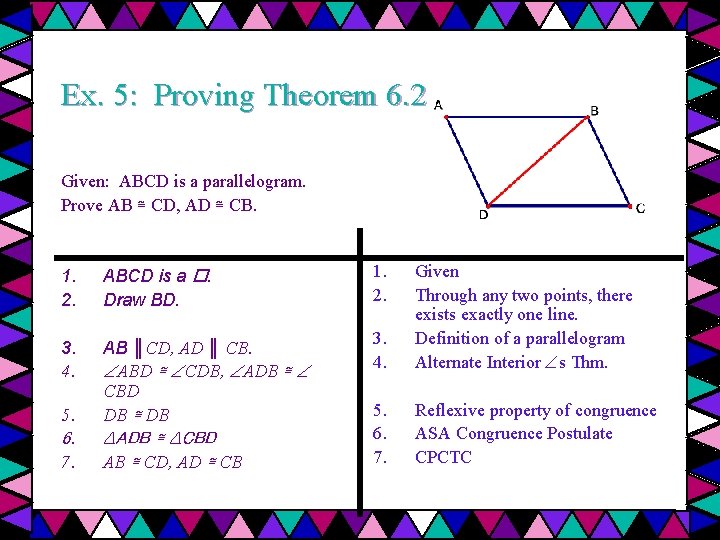 Ex. 5: Proving Theorem 6. 2 Given: ABCD is a parallelogram. Prove AB ≅