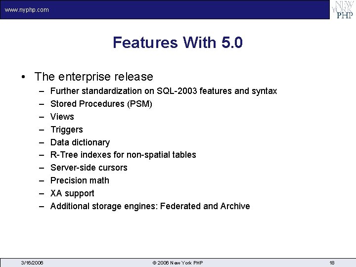 www. nyphp. com Features With 5. 0 • The enterprise release – – –