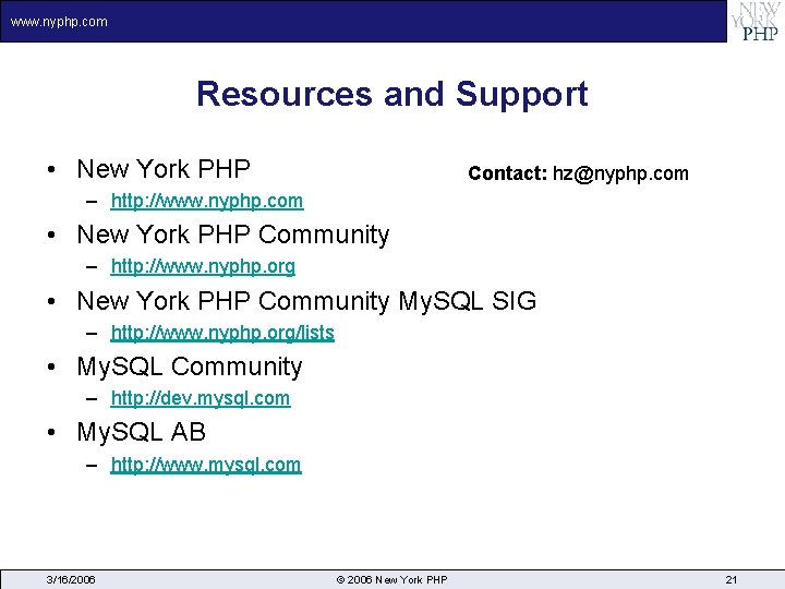 www. nyphp. com Resources and Support • New York PHP Contact: hz@nyphp. com –