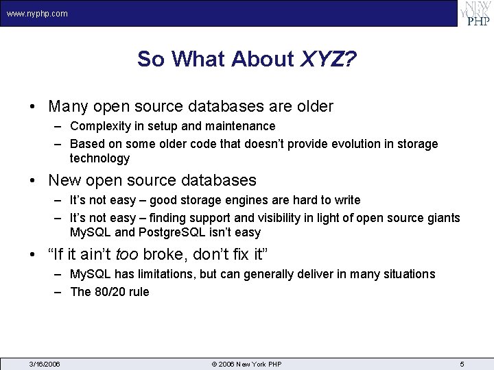 www. nyphp. com So What About XYZ? • Many open source databases are older