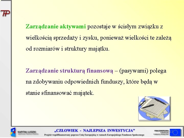 Zarządzanie aktywami pozostaje w ścisłym związku z wielkością sprzedaży i zysku, ponieważ wielkości te Zarządzanie aktywami pozostaje w ścisłym związku z wielkością sprzedaży i zysku, ponieważ wielkości te