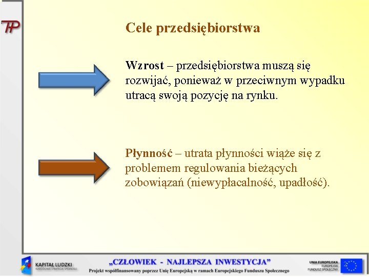 Cele przedsiębiorstwa Wzrost – przedsiębiorstwa muszą się rozwijać, ponieważ w przeciwnym wypadku utracą swoją Cele przedsiębiorstwa Wzrost – przedsiębiorstwa muszą się rozwijać, ponieważ w przeciwnym wypadku utracą swoją