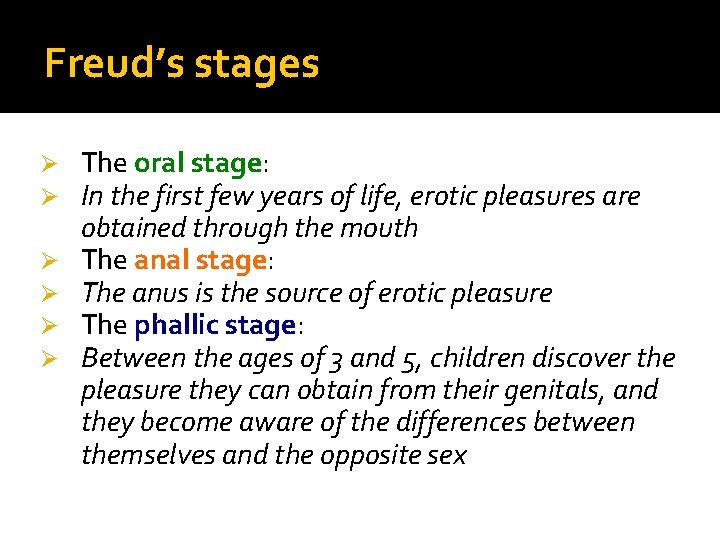 Freud’s stages Ø Ø Ø The oral stage: In the first few years of