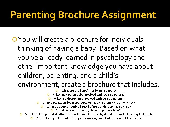 Parenting Brochure Assignment You will create a brochure for individuals thinking of having a