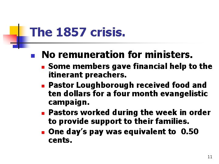 The 1857 crisis. n No remuneration for ministers. n n Some members gave financial