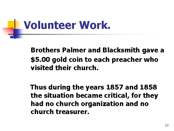 Volunteer Work. Brothers Palmer and Blacksmith gave a $5. 00 gold coin to each