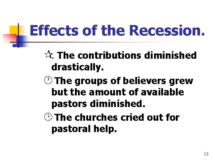 Effects of the Recession. ¶. The contributions diminished drastically. · The groups of believers