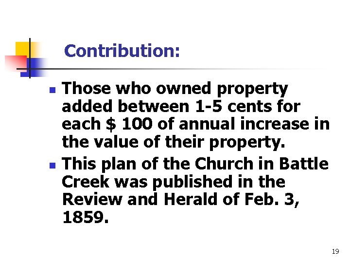 Contribution: n n Those who owned property added between 1 -5 cents for each