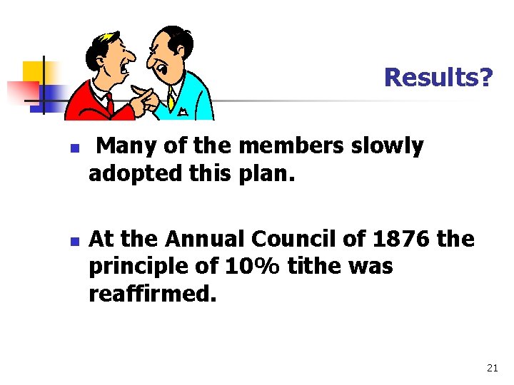Results? n n Many of the members slowly adopted this plan. At the Annual