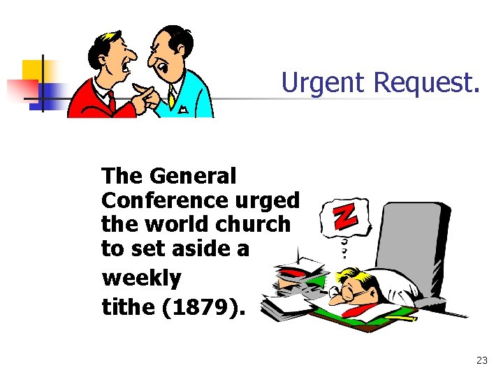 Urgent Request. The General Conference urged the world church to set aside a weekly