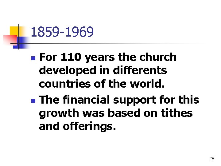 1859 -1969 For 110 years the church developed in differents countries of the world.