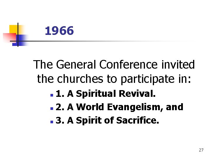 1966 The General Conference invited the churches to participate in: 1. A Spiritual Revival.