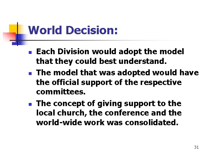 World Decision: n n n Each Division would adopt the model that they could