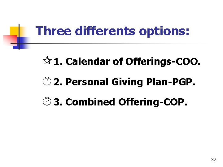 Three differents options: ¶ 1. Calendar of Offerings-COO. · 2. Personal Giving Plan-PGP. ¸