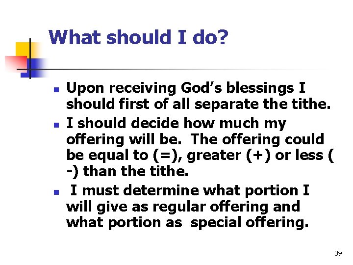 What should I do? n n n Upon receiving God’s blessings I should first