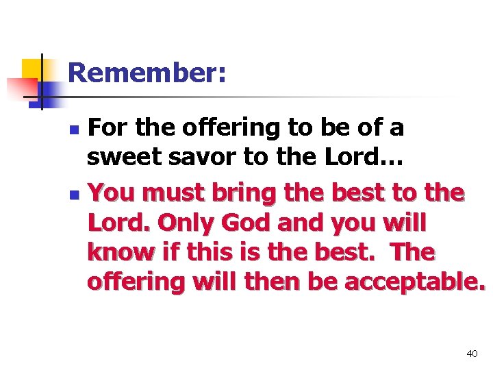 Remember: For the offering to be of a sweet savor to the Lord… n