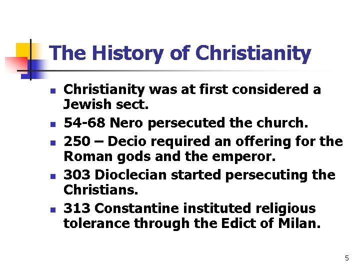 The History of Christianity n n n Christianity was at first considered a Jewish