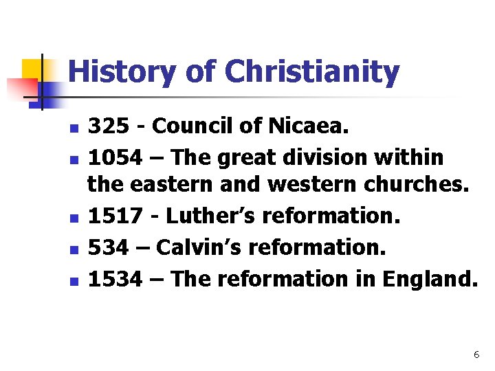 History of Christianity n n n 325 - Council of Nicaea. 1054 – The