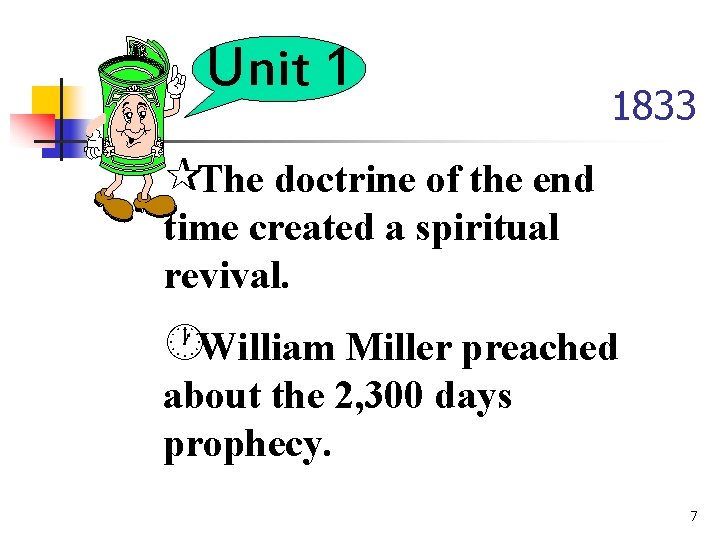 Unit 1 1833 ¶The doctrine of the end time created a spiritual revival. ·William