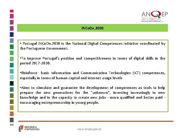 INCo. De. 2030 • Portugal INCo. De. 2030 is the National Digital Competences Initiative
