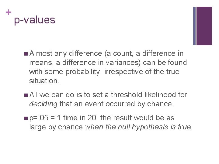 + p-values n Almost any difference (a count, a difference in means, a difference