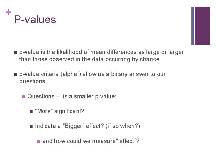 + P-values n p-value is the likelihood of mean differences as large or larger