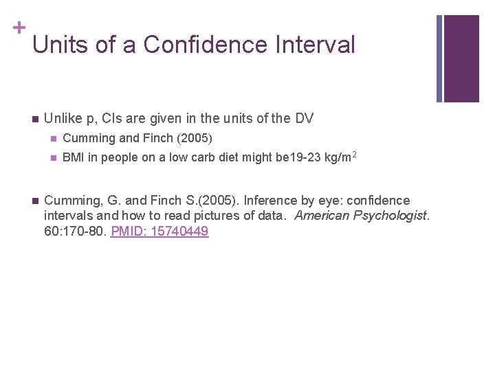 + Units of a Confidence Interval n n Unlike p, CIs are given in