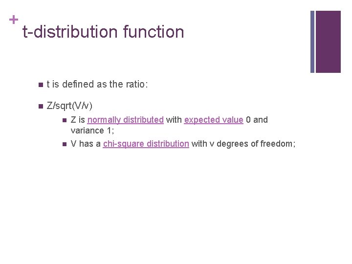 + t-distribution function n t is defined as the ratio: n Z/sqrt(V/v) n Z