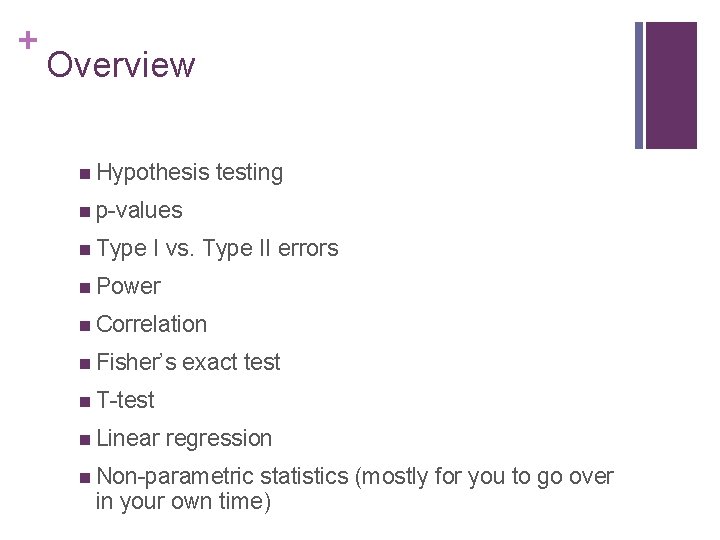 + Overview n Hypothesis testing n p-values n Type I vs. Type II errors