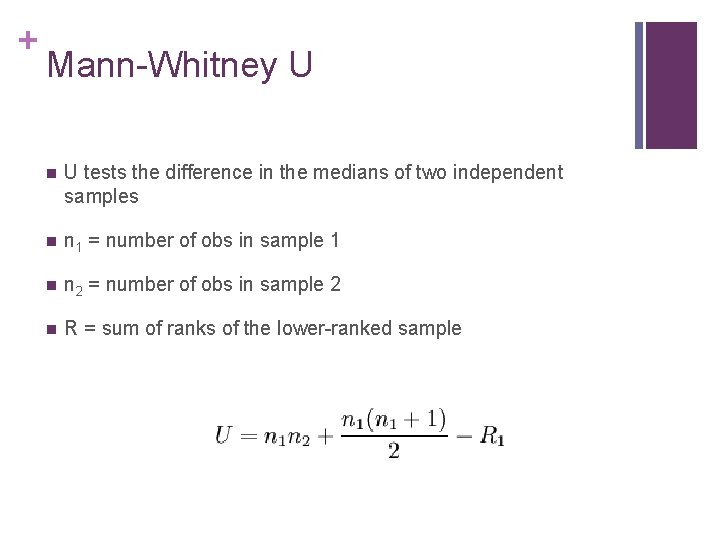 + Mann-Whitney U n U tests the difference in the medians of two independent