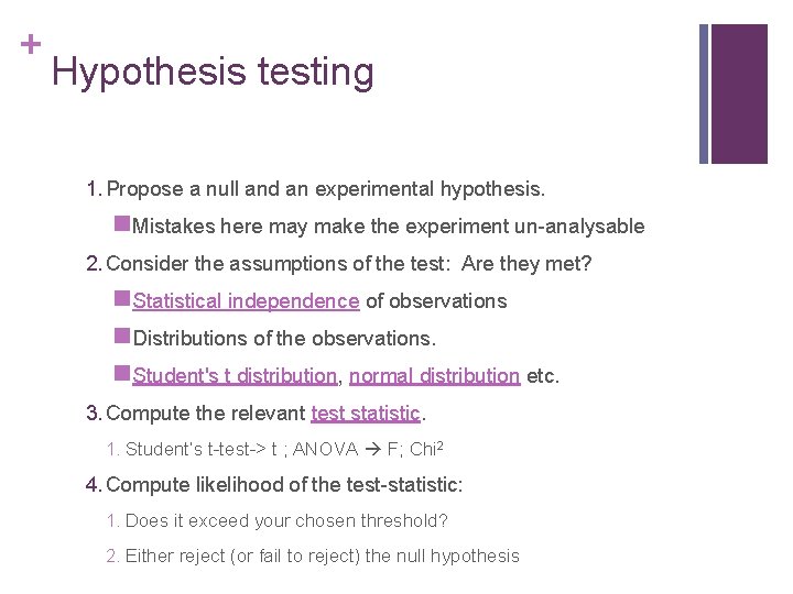 + Hypothesis testing 1. Propose a null and an experimental hypothesis. n. Mistakes here