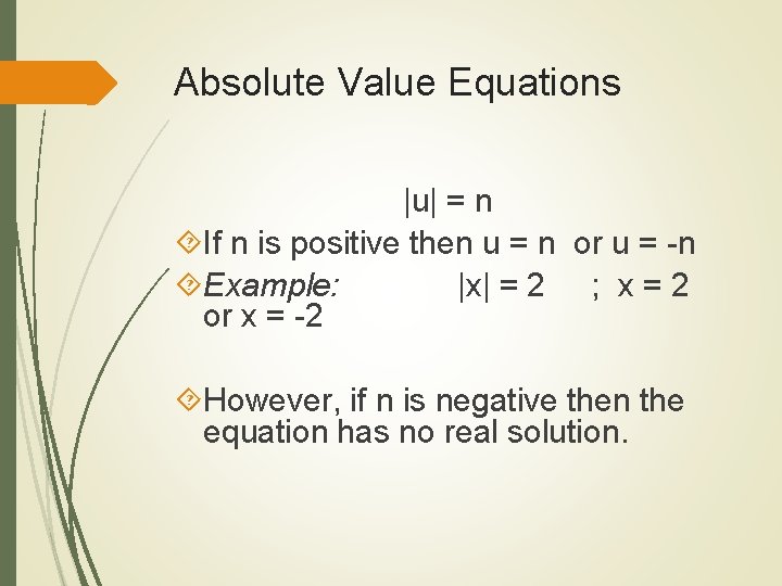Absolute Value Equations |u| = n If n is positive then u = n Absolute Value Equations |u| = n If n is positive then u = n
