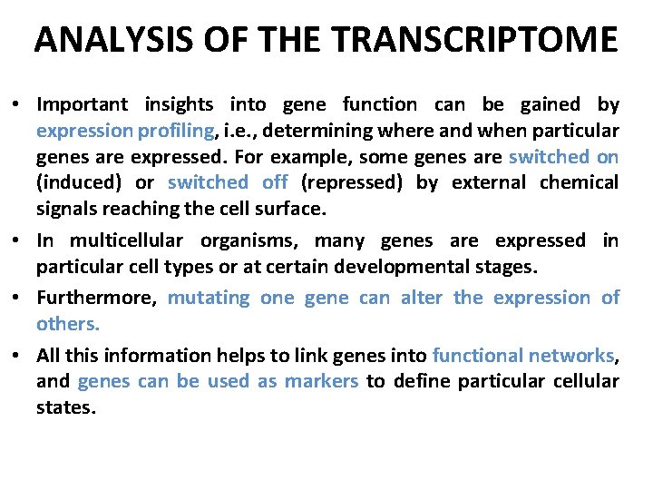 ANALYSIS OF THE TRANSCRIPTOME • Important insights into gene function can be gained by