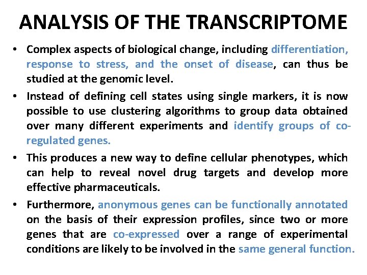 ANALYSIS OF THE TRANSCRIPTOME • Complex aspects of biological change, including differentiation, response to