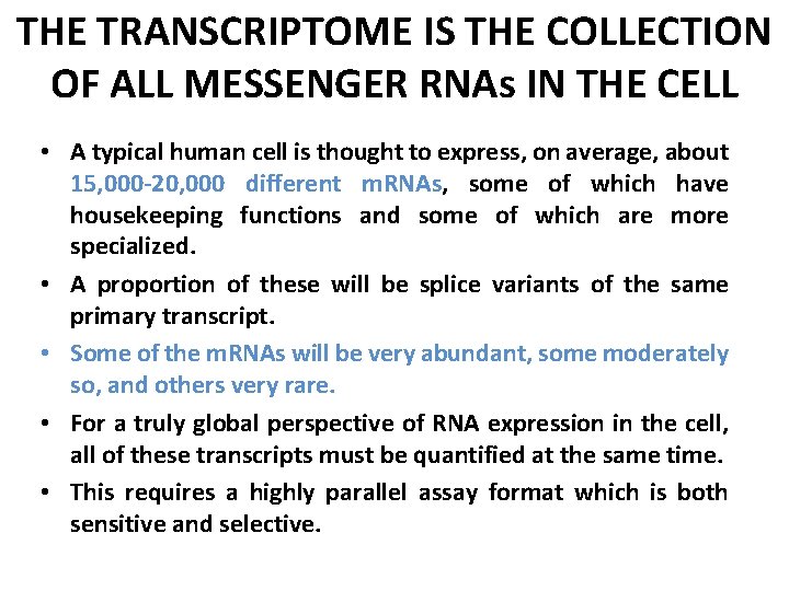 THE TRANSCRIPTOME IS THE COLLECTION OF ALL MESSENGER RNAs IN THE CELL • A