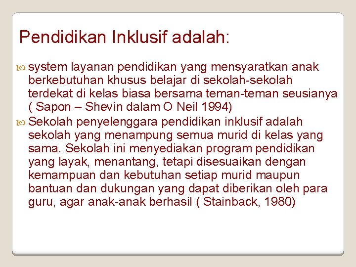 Pendidikan Inklusif adalah: system layanan pendidikan yang mensyaratkan anak berkebutuhan khusus belajar di sekolah-sekolah