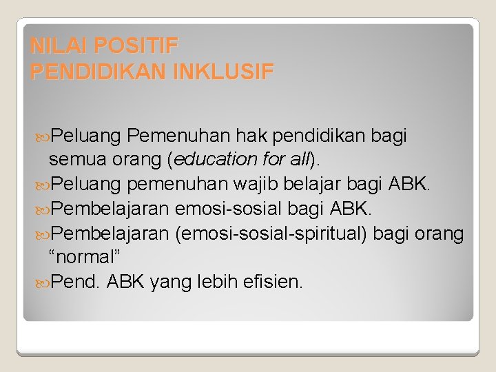 NILAI POSITIF PENDIDIKAN INKLUSIF Peluang Pemenuhan hak pendidikan bagi semua orang (education for all).