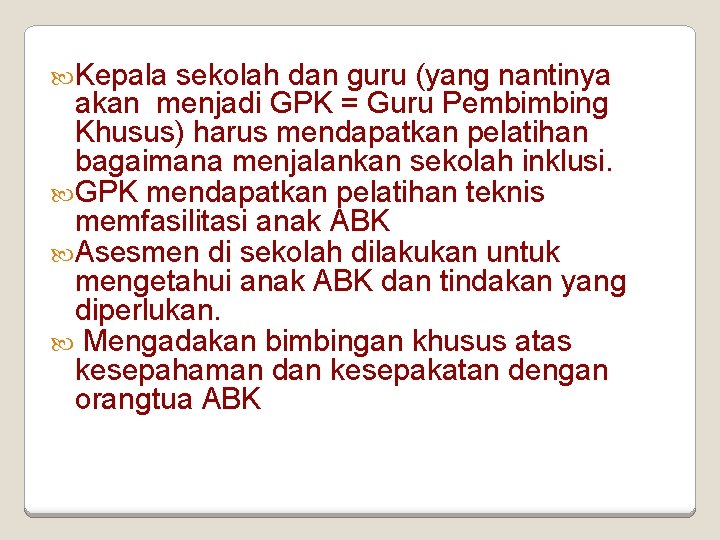  Kepala sekolah dan guru (yang nantinya akan menjadi GPK = Guru Pembimbing Khusus)