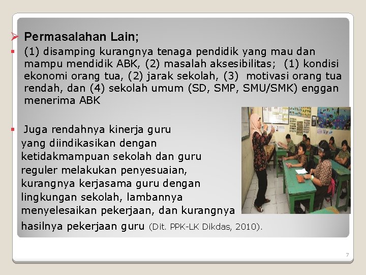 Ø Permasalahan Lain; § (1) disamping kurangnya tenaga pendidik yang mau dan mampu mendidik