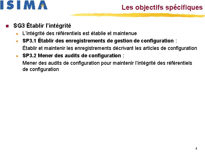 Les objectifs spécifiques n SG 3 Établir l’intégrité n n n L’intégrité des référentiels