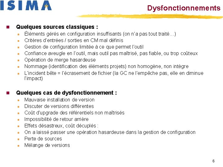 Dysfonctionnements n Quelques sources classiques : n n n n Éléments gérés en configuration
