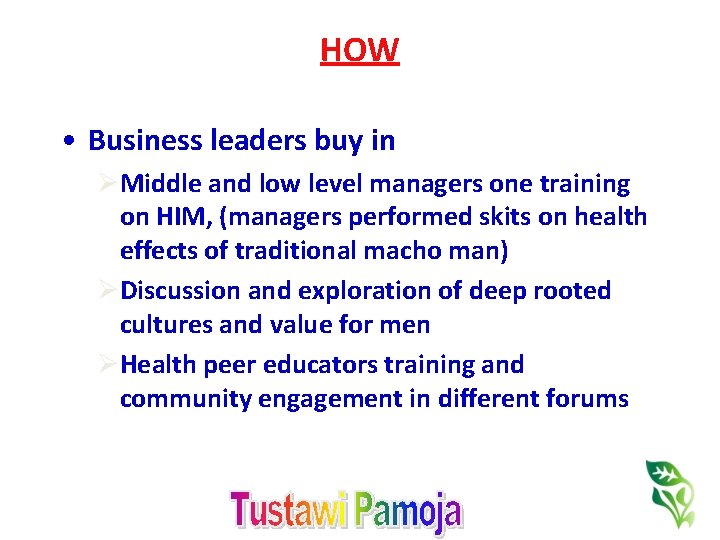 HOW • Business leaders buy in ØMiddle and low level managers one training on