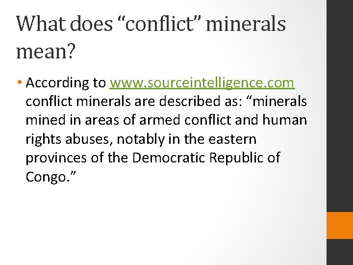 What does “conflict” minerals mean? • According to www. sourceintelligence. com conflict minerals are
