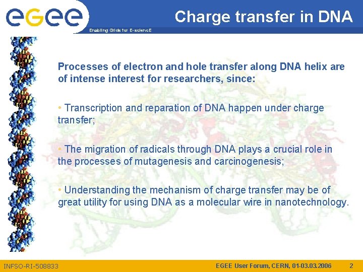 Charge transfer in DNA Enabling Grids for E-scienc. E Processes of electron and hole