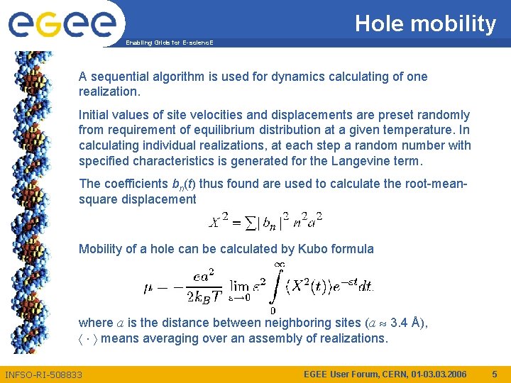 Hole mobility Enabling Grids for E-scienc. E A sequential algorithm is used for dynamics