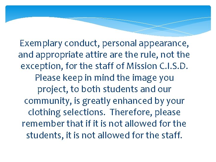 Exemplary conduct, personal appearance, and appropriate attire are the rule, not the exception, for