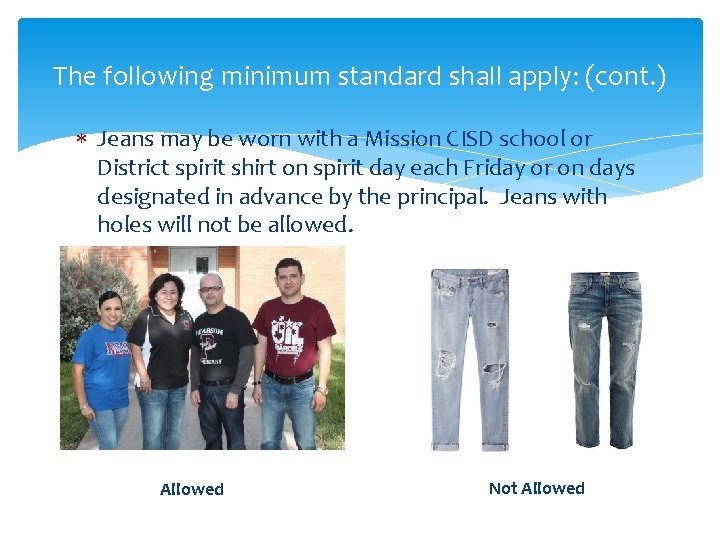 The following minimum standard shall apply: (cont. ) Jeans may be worn with a