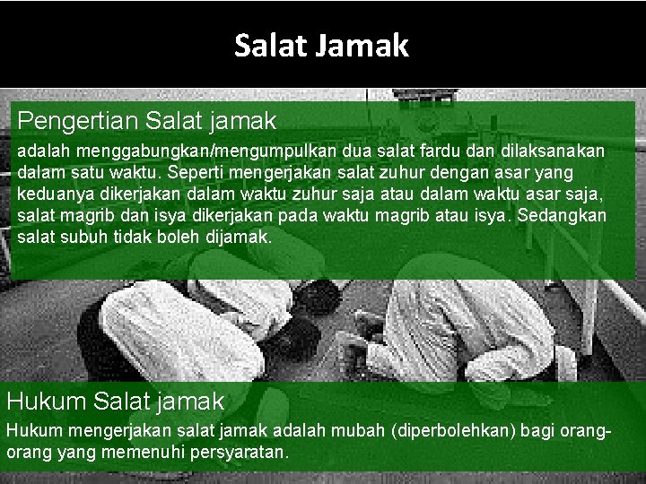 Salat Jamak Pengertian Salat jamak adalah menggabungkan/mengumpulkan dua salat fardu dan dilaksanakan dalam satu